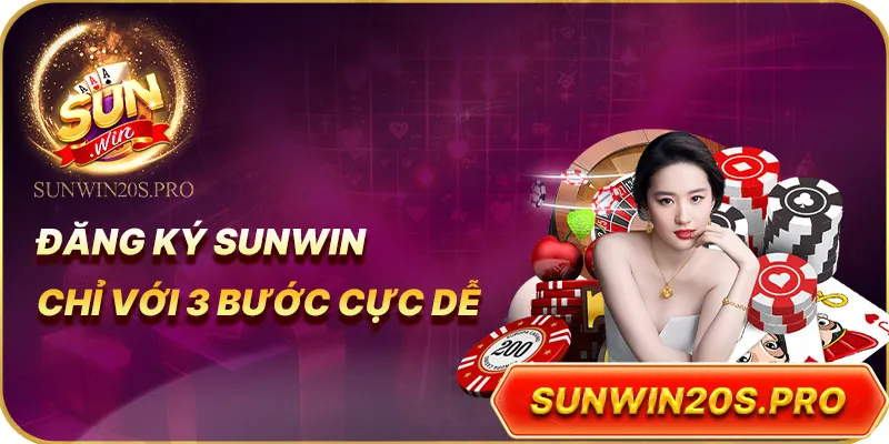 dang-ky-sunwin-chi-voi-3-buoc-cuc-de