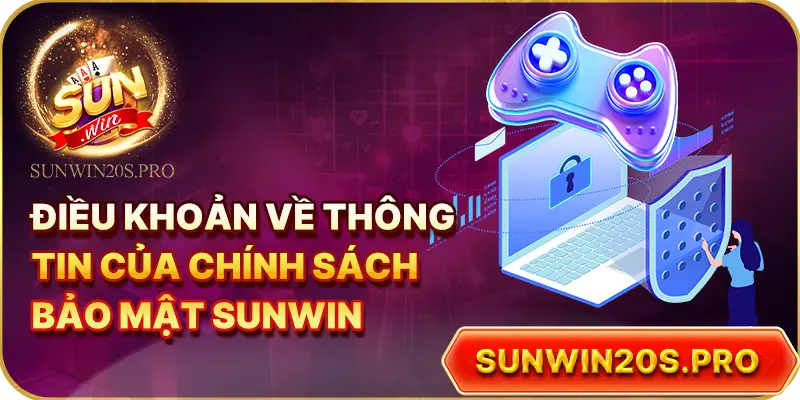 dieu-khoan-ve-thong-tin-cua-chinh-sach-bao-mat-sunwin