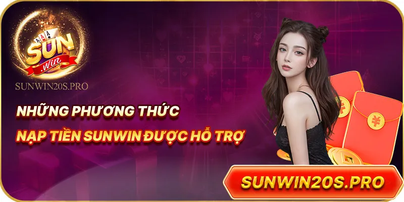 nhung-phuong-thuc-nap-tien-sunwin-duoc-ho-tro