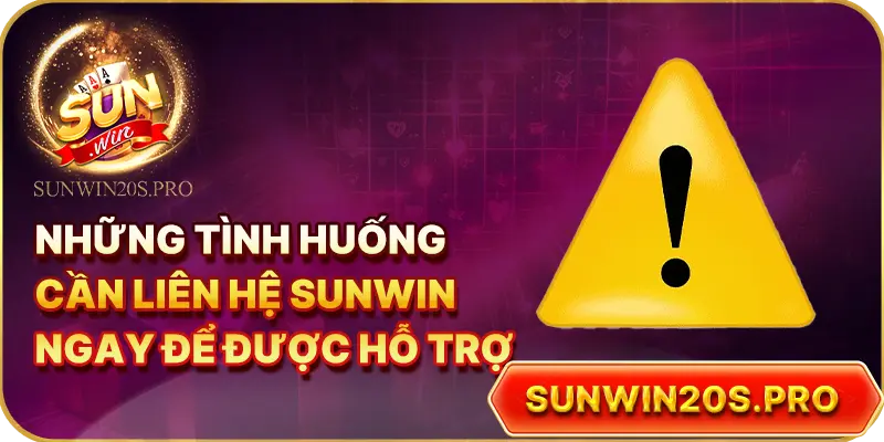 nhung-tinh-huong-can-lien-he-sunwin-ngay-de-duoc-ho-tro