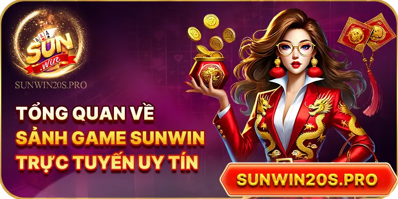 tong-quan-ve-sanh-game-sunwin-truc-tuyen-uy-tin